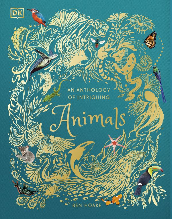 Cover Art for 9781465477026, An Anthology of Intriguing Animals by DK