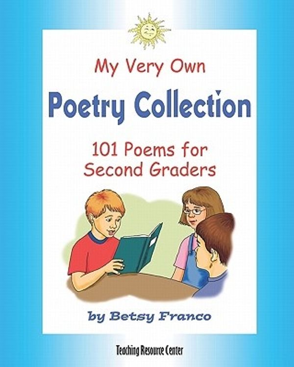 Cover Art for 9781567850666, My Very Own Poetry Collection: 101 Poems For Second Graders by Betsy Franco