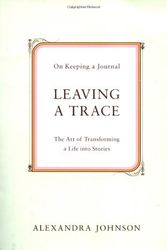 Cover Art for 9780316120203, Leaving a Trace: On Keeping a Journal by Alexandra Johnson