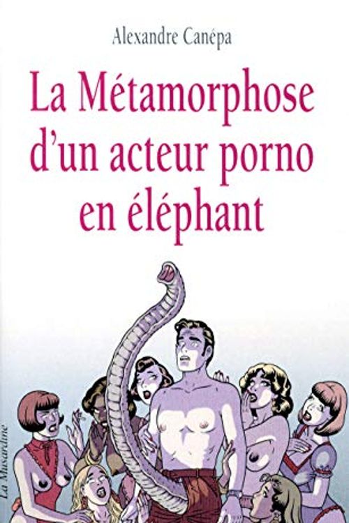 Cover Art for 9782842715144, La métamorphose d'un acteur porno en éléphant by Alexandre Canepa