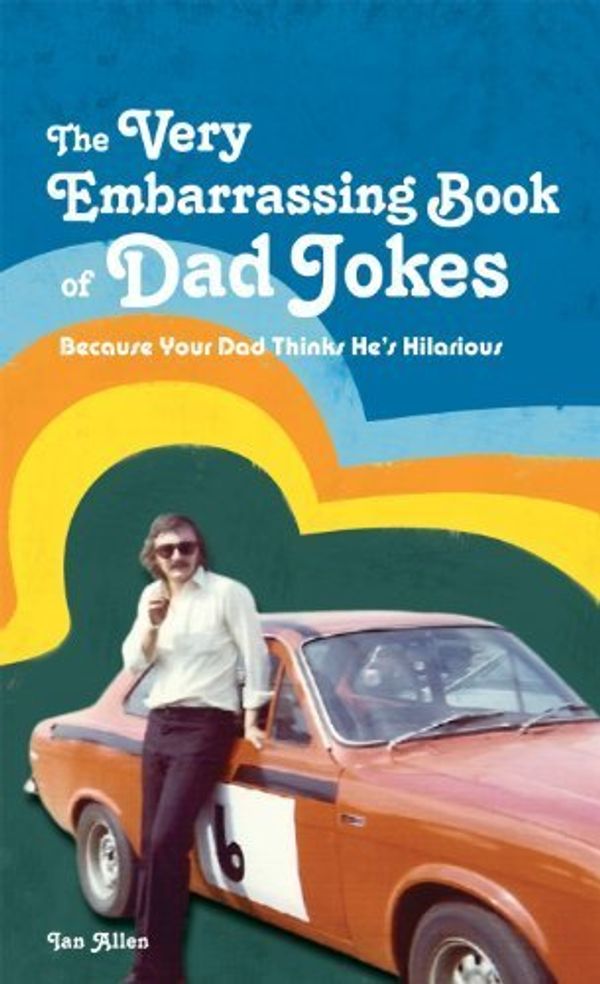 Cover Art for B00M0DEYPW, The Very Embarrassing Book of Dad Jokes: Because Your Dad Thinks He's Hilarious by Ian Allen (2012-06-01) by Ian Allen