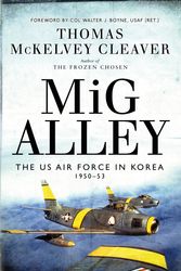 Cover Art for 9781472836083, MiG Alley: The US Air Force in Korea, 1950–53 by Thomas McKelvey Cleaver