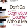 Cover Art for 9780961551490, Don't Go to the Cosmetics Counter Without Me by Paula Begoun