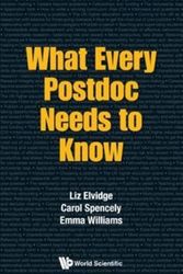 Cover Art for 9781786342348, What Every Postdoc Needs to Know by Liz Elvidge,Carol Spencely,Emma Williams