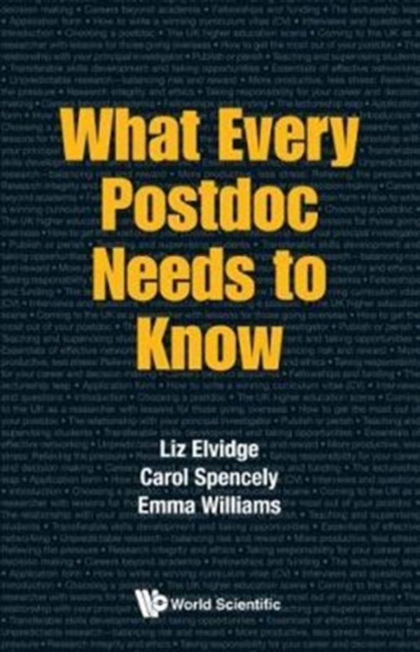 Cover Art for 9781786342348, What Every Postdoc Needs to Know by Liz Elvidge,Carol Spencely,Emma Williams
