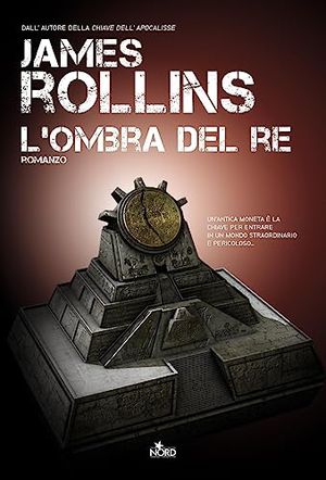 Cover Art for 9788842916291, L'ombra del re by James Rollins