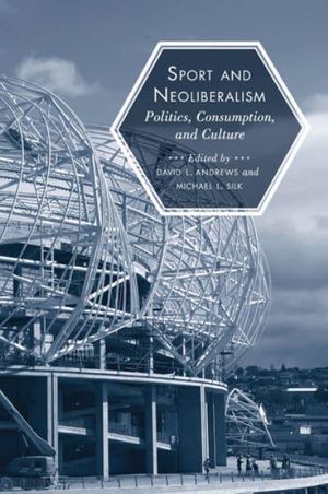 Cover Art for 9781439905043, Sport and Neoliberalism by [edited by] David L. Andrews