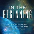 Cover Art for 9781622826728, In the Beginning: A Catholic Scientist Explains How God Made Earth Our Home by Gerard Verschuuren