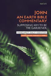 Cover Art for 9780567686459, John: An Earth Bible CommentarySupposing Him to Be the Gardener by Daly-Denton, Margaret