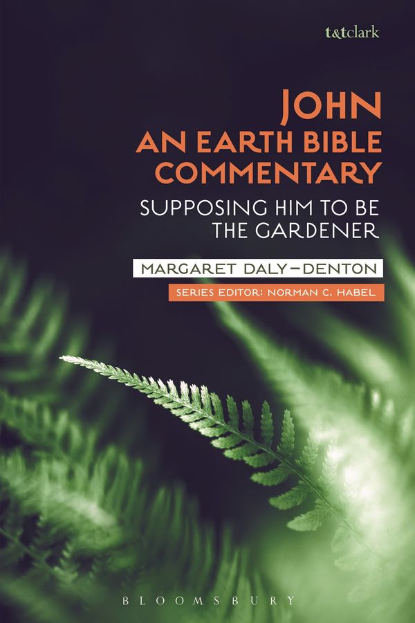 Cover Art for 9780567686459, John: An Earth Bible CommentarySupposing Him to Be the Gardener by Daly-Denton, Margaret