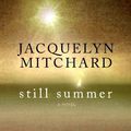 Cover Art for 9781602851061, Still Summer by Jacquelyn Mitchard