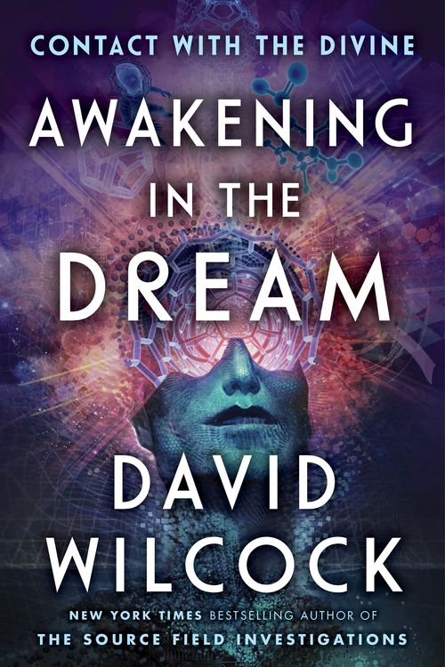 Cover Art for 9781524742027, Awakening in the Dream: Contact with the Divine by David Wilcock