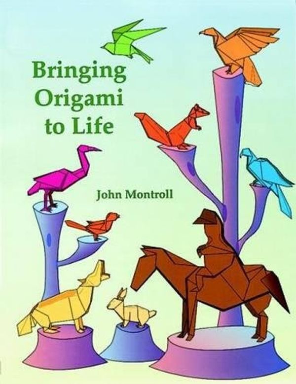 Cover Art for 9780486407142, Bringing Origami to Life by John Montroll