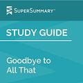 Cover Art for B07XBT6J6W, Study Guide: Goodbye to All That by Robert Graves (SuperSummary) by SuperSummary