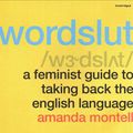 Cover Art for 9781982663179, Wordslut: A Feminist Guide to Taking Back the English Language by Amanda Montell