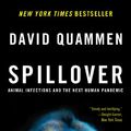 Cover Art for B00856PC4K, Spillover: Animal Infections and the Next Human Pandemic by David Quammen