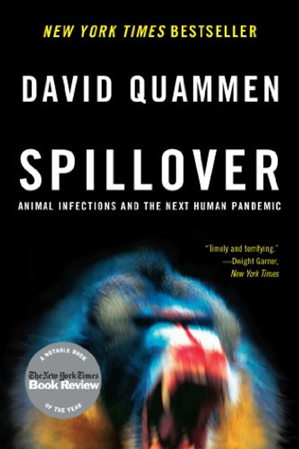 Cover Art for B00856PC4K, Spillover: Animal Infections and the Next Human Pandemic by David Quammen