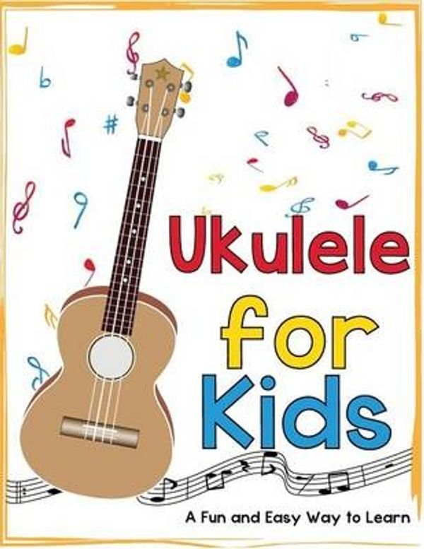 Cover Art for 9781522775140, Ukulele for KidsA Fun and Easy Way to Learn by Mark Daniels