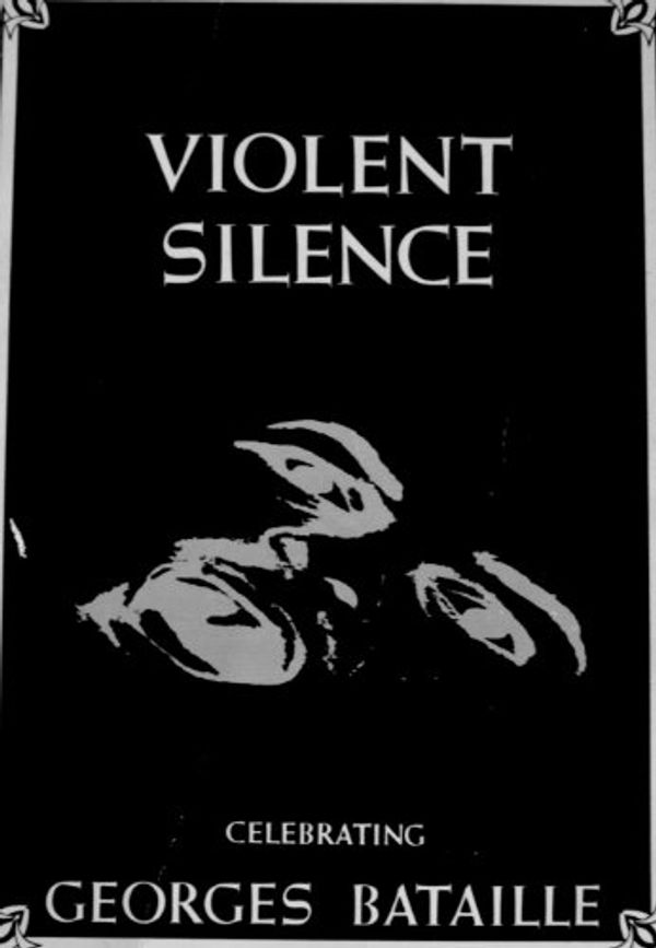 Cover Art for 9780950987309, Violent Silence: Celebrating Georges Bataille by Bataille, Georges; Buck, Paul
