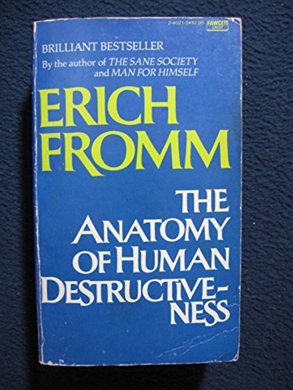 Cover Art for 9780449240212, The Anatomy of Human Destructiveness by Erich Fromm