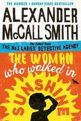 Cover Art for 9780349141039, The Woman Who Walked in Sunshine by Alexander McCall Smith