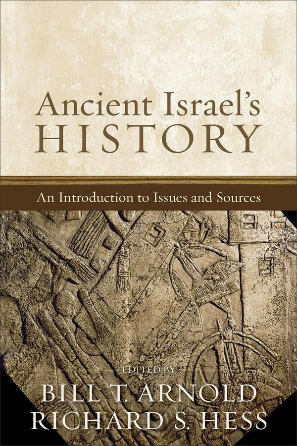 Cover Art for 9781540960948, Ancient Israel's History: An Introduction to Issues and Sources by Bill T. Arnold, Richard S. Hess