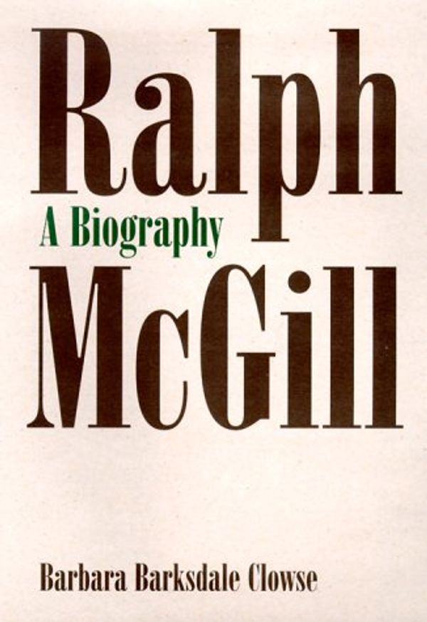 Cover Art for 9780865546127, BIOGRAPHY OF RALPH McGILL by Barbara B. Clowse