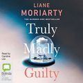 Cover Art for B01IISFH2G, Truly Madly Guilty by Liane Moriarty