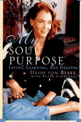 Cover Art for 9780679436263, My Soul Purpose by Heidi Von Beltz