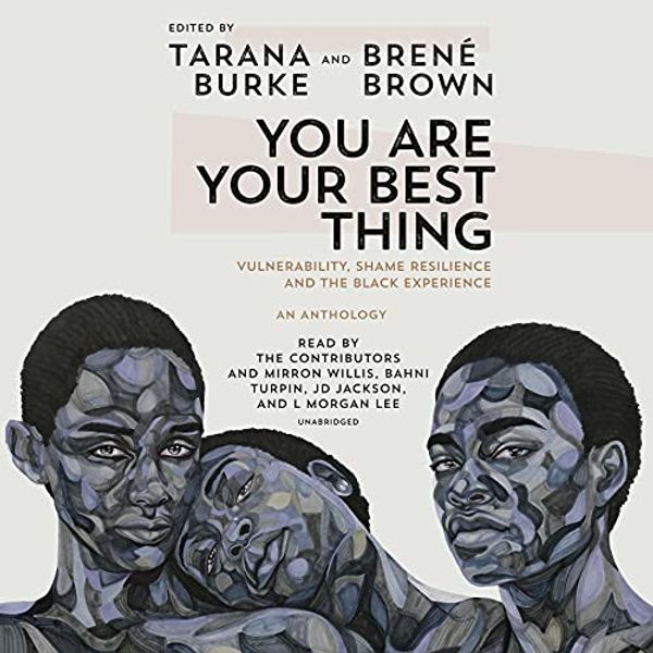 Cover Art for B08TX426XL, You Are Your Best Thing: Vulnerability, Shame Resilience, and the Black Experience by Tarana Burke, Brené Brown
