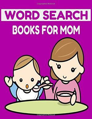 Cover Art for 9798637854905, word search books for mom: Large Print Word Search Puzzles for Moms, Learn Language Vocabulary with Challenging Easy to Read Word Find Puzzles for your moms by Word Search, Jessy