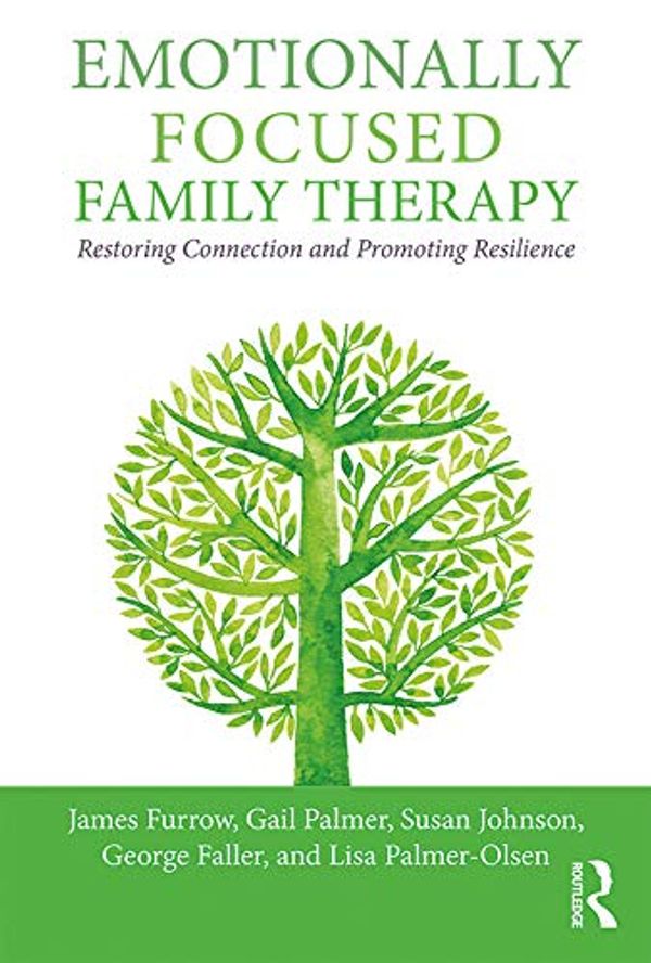 Cover Art for B07T24TD28, Emotionally Focused Family Therapy: Restoring Connection and Promoting Resilience by James L. Furrow, Gail Palmer, Susan M. Johnson, George Faller, Palmer-Olsen, Lisa