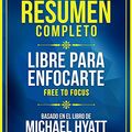 Cover Art for B081Z74NM2, Resumen Completo: Libre Para Enfocarte (Free To Focus) - Basado En El Libro De Michael Hyatt (Spanish Edition) by Libros Maestros