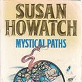 Cover Art for 9780006472711, Mystical Paths by Susan Howatch