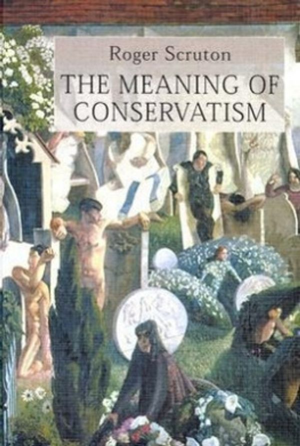 Cover Art for 9781890318406, Meaning of Conservatism by Roger Scruton
