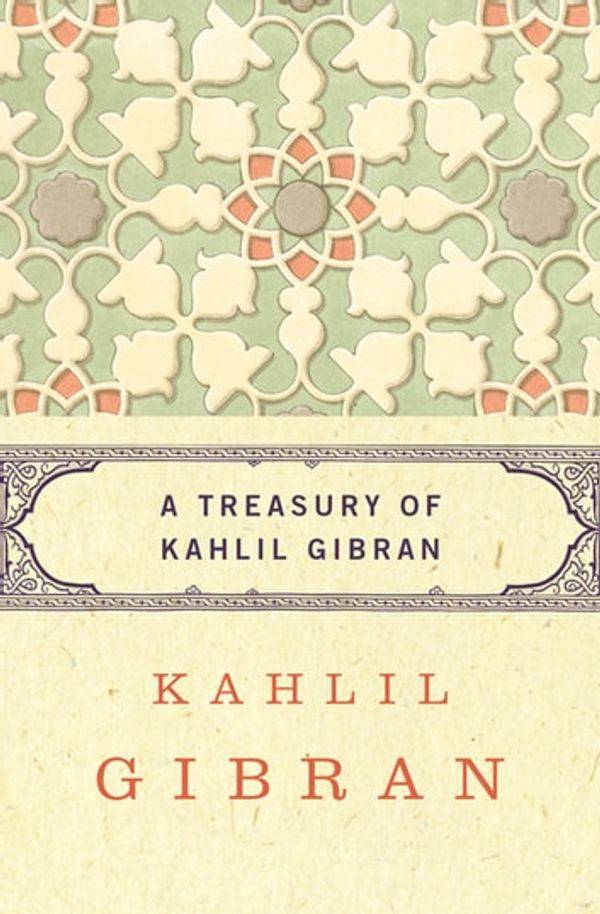 Cover Art for 9781453235546, A Treasury of Kahlil Gibran by Anthony R. Ferris, Kahlil Gibran, Martin L. Wolf