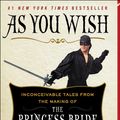 Cover Art for 9781476764030, As You Wish: Inconceivable Tales from the Making of The Princess Bride by Cary Elwes, Joe Layden