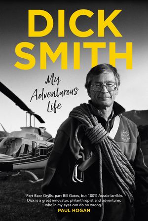 Cover Art for 9781760878894, My Adventurous Life by Dick Smith