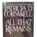 Cover Art for B000UCUSNM, All That Remains 1ST Edition Inscribed by Patricia Cornwell