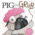 Cover Art for 9781760667030, Pig the Grub by Aaron Blabey