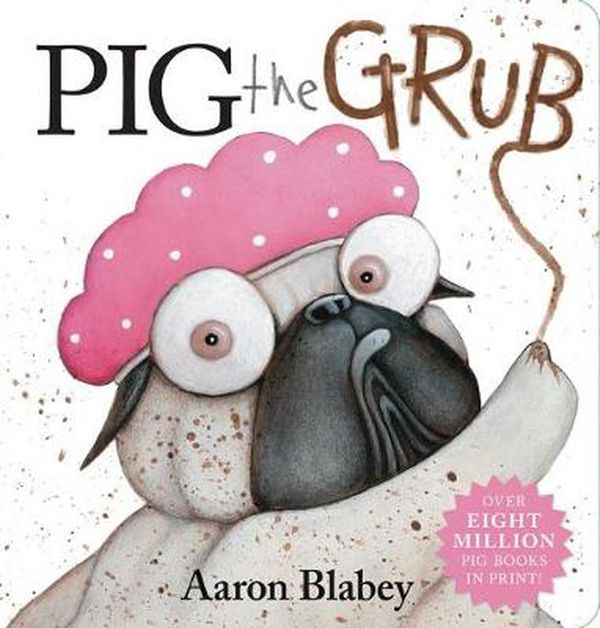 Cover Art for 9781760667030, Pig the Grub by Aaron Blabey