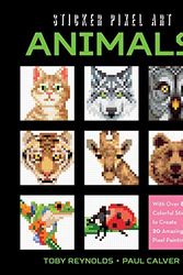 Cover Art for 0499991633777, Sticker Pixel Art: Animals: With Over 8,000 Colorful Stickers to Create 20 Amazing Pixel Paintings! by Reynolds