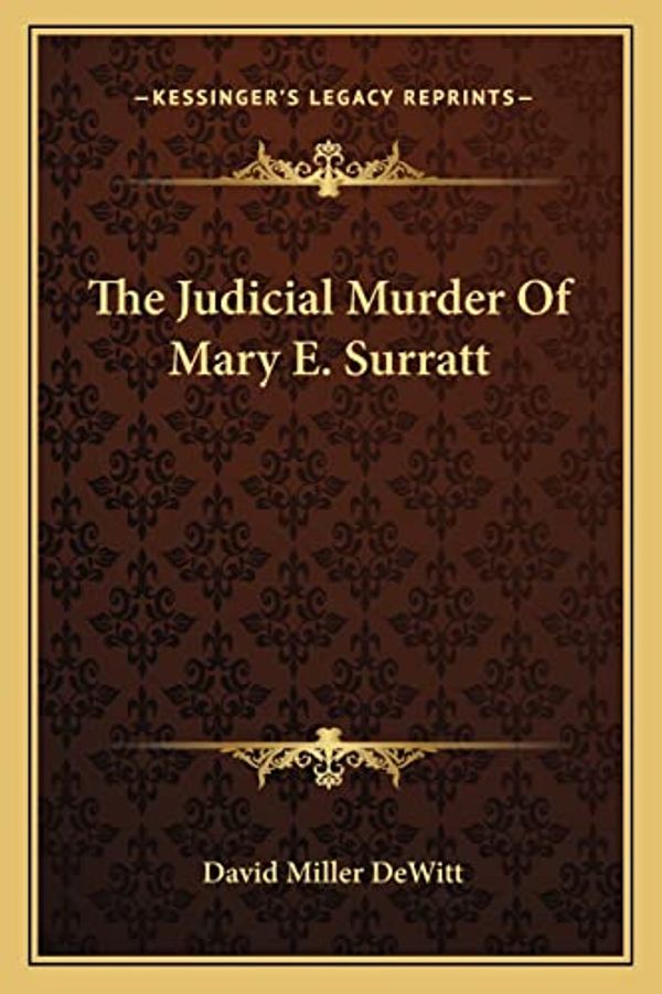 Cover Art for 9781163777930, The Judicial Murder of Mary E. Surratt by DeWitt, David Miller