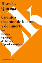 Cover Art for 9788498168785, Cuentos de Amor, de Locura y de Muerte by Horacio Quiroga