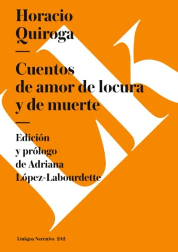 Cover Art for 9788498168785, Cuentos de Amor, de Locura y de Muerte by Horacio Quiroga