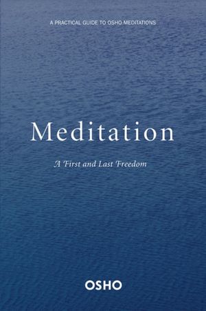 Cover Art for 9780312336639, Meditation: A First and Last Freedom by Osho