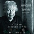 Cover Art for 9780007379590, So I Have Thought of You: The Letters of Penelope Fitzgerald by Penelope Fitzgerald