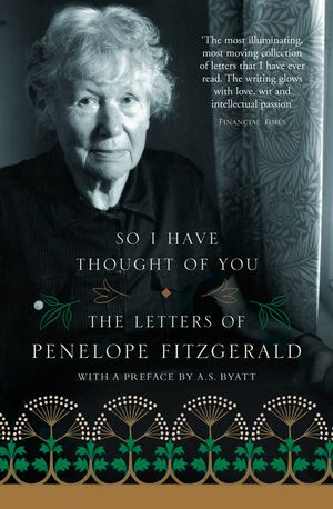 Cover Art for 9780007379590, So I Have Thought of You: The Letters of Penelope Fitzgerald by Penelope Fitzgerald