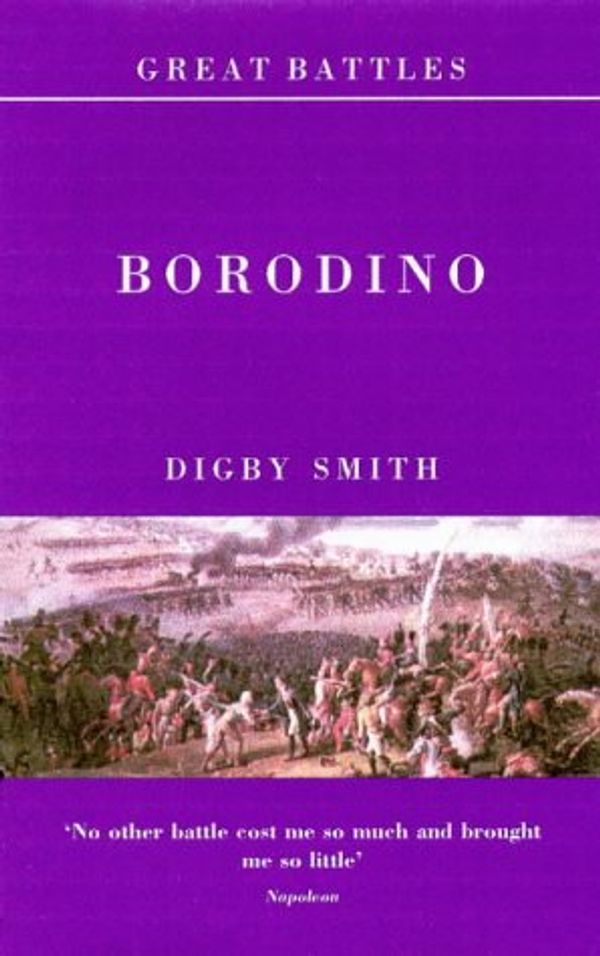 Cover Art for 9781900624176, Borodino (Great Battles) by Digby Smith