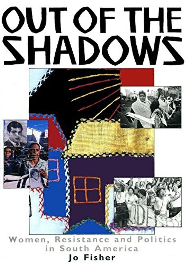 Cover Art for 9780906156773, Out of the Shadows: Women, Resistance and Politics in South America by 